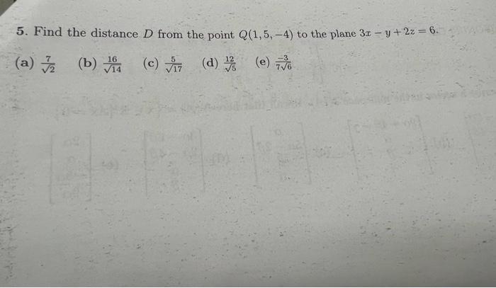 5 Find The Distance D From The Point Q 1 5 4 To The Plane 31 Y 2z 6 A B C D E 1