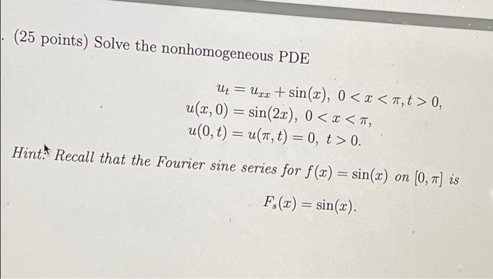 25 Points Solve The Nonhomogeneous Pde Ut Urz Sin X 0 X 7 T 0 Qu Z 0 Sin 27 0 X T U 0 T U 1 T 1