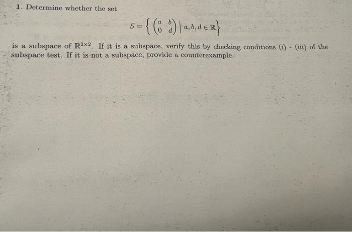 1 Determine Whether The Set 3 8 8 Naden S Is A Subspace Of R2x2 If It Is A Subspace Verify This By Checking Condi 1