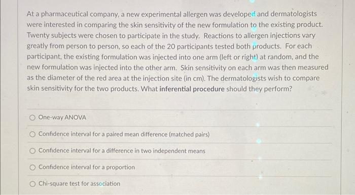 At A Pharmaceutical Company A New Experimental Allergen Was Developed And Dermatologists Were Interested In Comparing T 1
