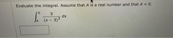 Evaluate The Integral Assume That A Is A Real Number And That A 0 3 Dx X 3 1