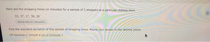Here Are The Shopping Times In Minutes For A Sample Of 5 Shoppers At A Particular Clothing Store 33 37 27 39 39 S 1
