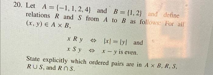 20 Let A 1 1 2 4 And B 1 2 And Define Relations Rand S From A To B As Follows For All X Y E A X B X Ry X Sy 1