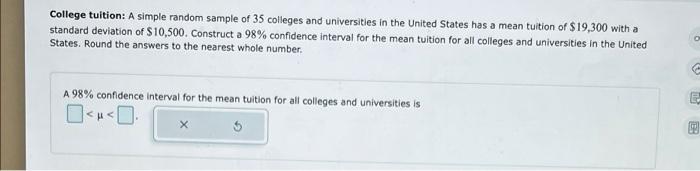 College Tuition A Simple Random Sample Of 35 Colleges And Universities In The United States Has A Mean Tuition Of 19 3 1