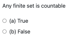Any Finite Set Is Countable A True B False 1