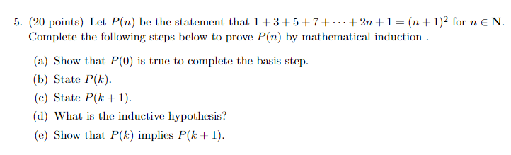 5 20 Points Let P N Be The Statement That 1 3 5 7 2n 1 N 1 2 For N En Complete The Following Steps Below 1