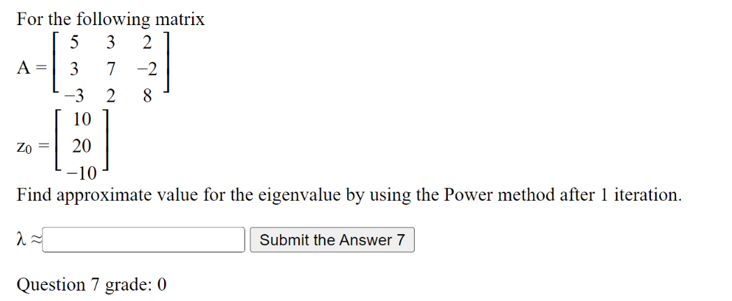 For The Following Matrix 5 3 2 A 3 7 2 2 8 10 Zo 20 10 Find Approximate Value For The Eigenvalue By Using The Power 1