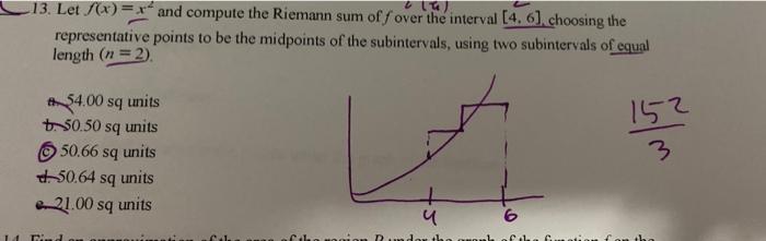 13 Let X X And Compute The Riemann Sum Off Over The Interval 4 6 Choosing The Representative Points To Be The Midp 1