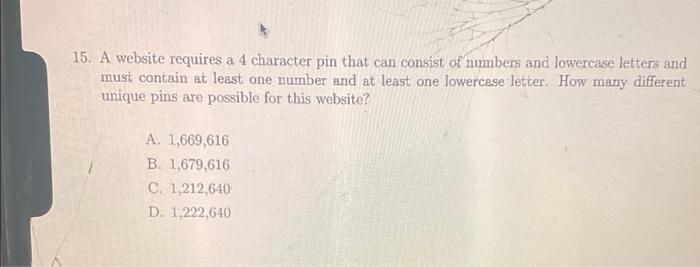 15 A Website Requires A 4 Character Pin That Can Consist Of Numbers And Lowercase Letters And Must Contain At Least One 1