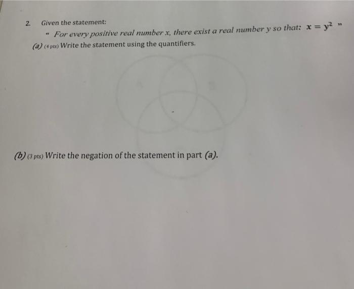 2 Given The Statement For Every Positive Real Number X There Exist A Real Number Y So That X Y2 A Pts Write T 1