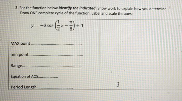 2 For The Function Below Identify The Indicated Show Work To Explain How You Determine Draw One Complete Cycle Of The 1