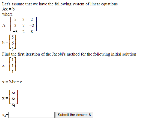 Let S Assume That We Have The Following System Of Linear Equations Ax B Where 5 5 3 2 A 3 7 2 3 2 8 5 B 6 Find Th 1