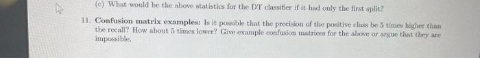 4 C What Would Be The Above Statistics For The Dt Classifier If It Had Only The First Split 11 Confusion Matrix Exam 1