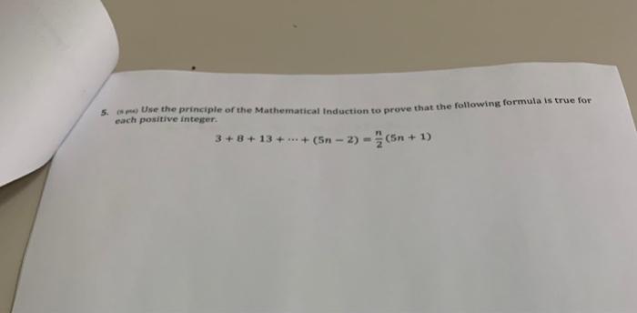 5 Use The Principle Of The Mathematical Induction To Prove That The Following Formula Is True For Each Positive Integer 1