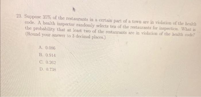 23 Suppose 35 Of The Restaurants In A Certain Part Of A Town Are In Violation Of The Health Code A Health Inspector R 1