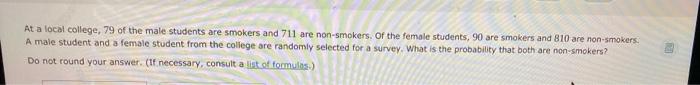 At A Local College 79 Of The Male Students Are Smokers And 711 Are Non Smokers Of The Female Students 90 Are Smokers 1