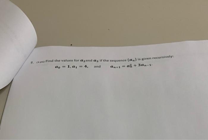7 Caps Find The Values For A Zand A Ir The Sequence An Is Given Recursively Ao 1 A 4 An 1 A 30 1 And 1