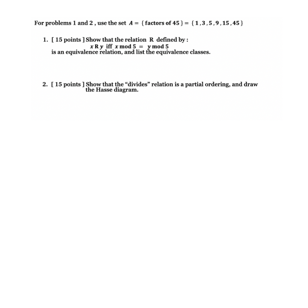 For Problems 1 And 2 Use The Set A Factors Of 45 1 3 5 9 15 45 1 15 Points Show That The Relation R Def 1