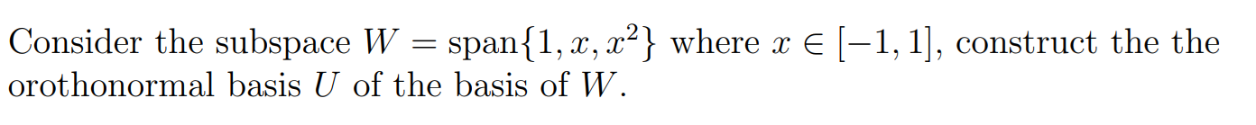2 Consider The Subspace W Span 1 X X Where X El 1 1 Construct The The Orothonormal Basis U Of The Basis Of W 1