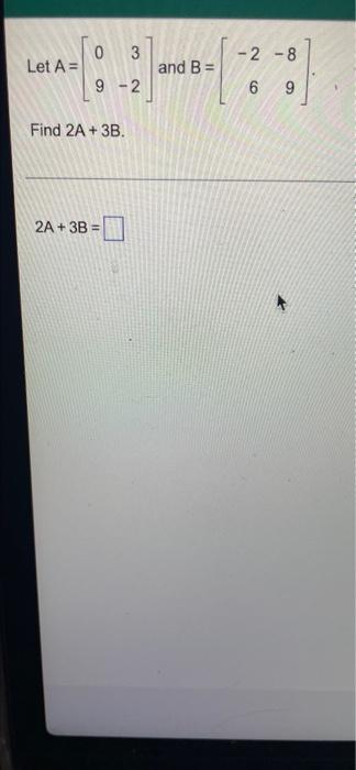 0 O 3 Wall 1 Let A 2 8 And B 9 2 6 9 Find 2a 3b 2a 38 1 1