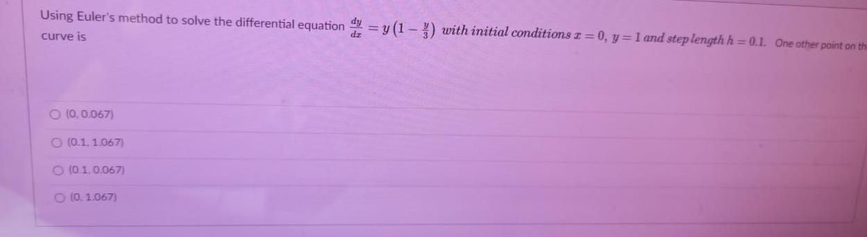 Using Euler S Method To Solve The Differential Equation Y 1 3 With Initial Conditions I 0 Y 1 And Steplengthh 1