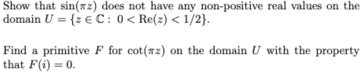Show That Sin T2 Does Not Have Any Non Positive Real Values On The Domain U Z Ec 0 Re Z 1 2 Find A Primitive 1