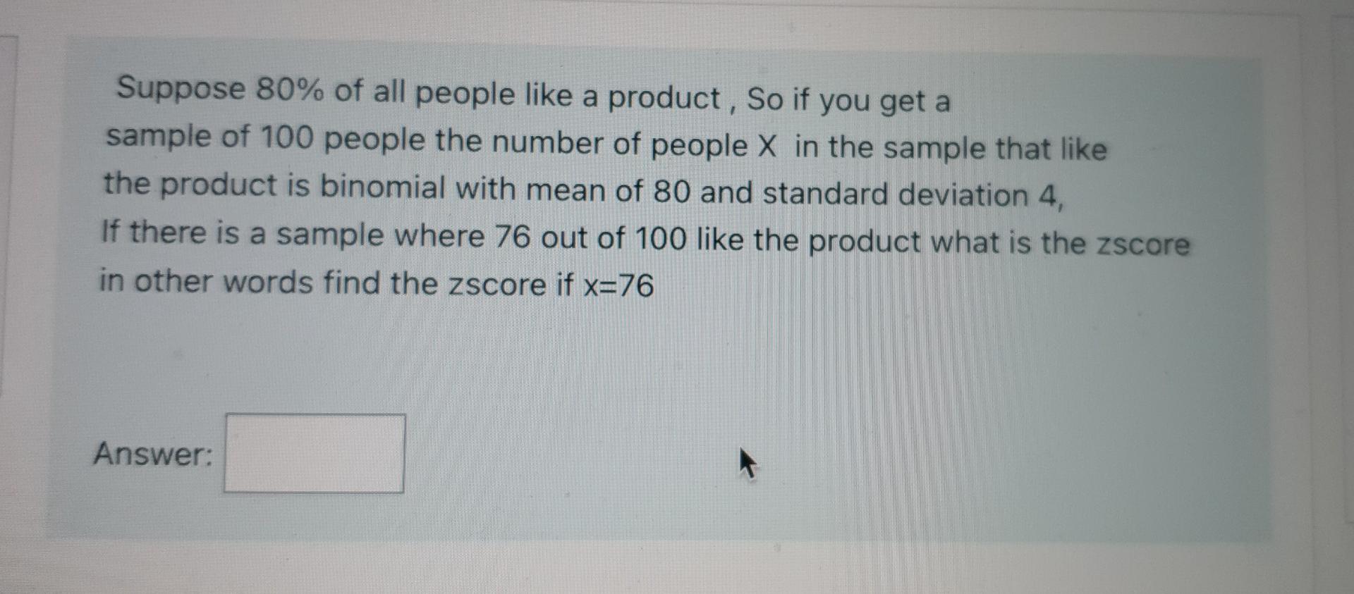 Suppose 80 Of All People Like A Product So If You Get A Sample Of 100 People The Number Of People X In The Sample That 1
