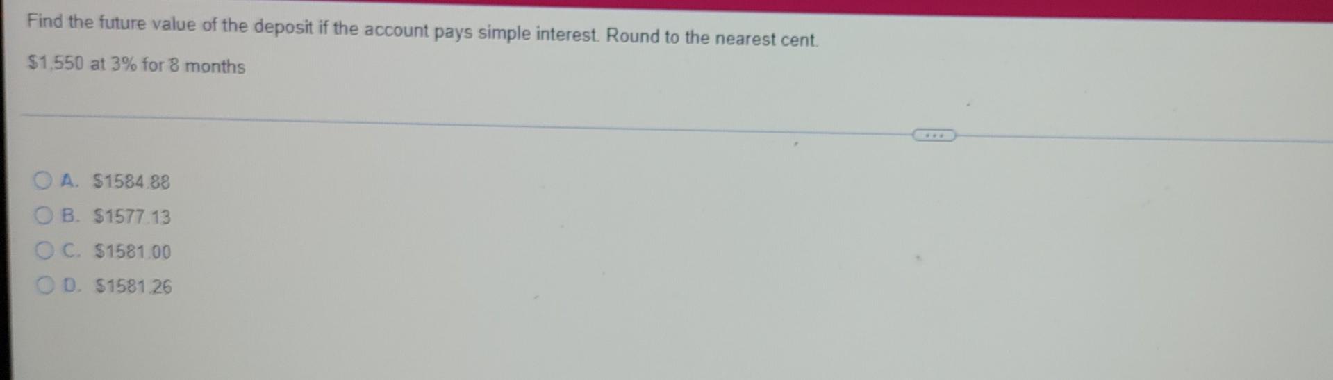 Find The Future Value Of The Deposit If The Account Pays Simple Interest Round To The Nearest Cent 1 550 At 3 For 8 1