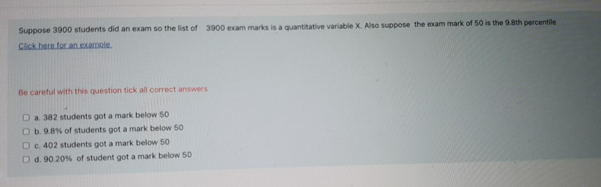 Suppose 3900 Students Did An Exam So The List Of 3900 Exam Marks Is A Quantitative Variable X Also Suppose The Exam Mar 1