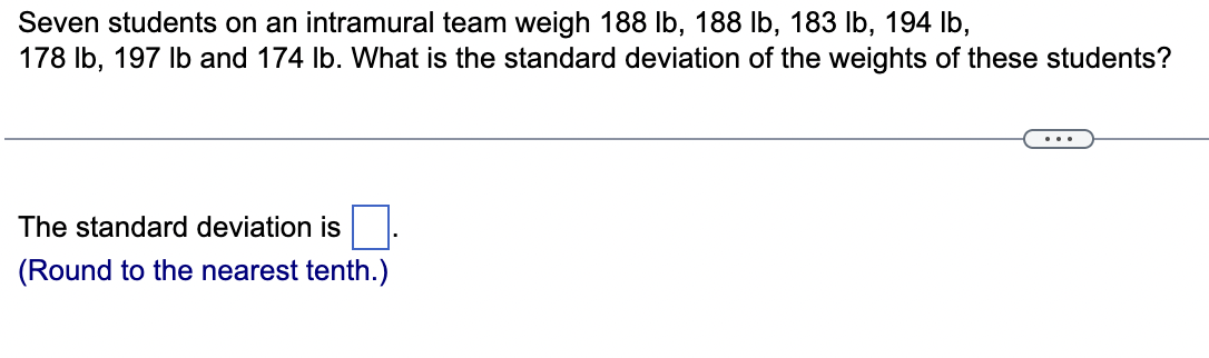 Seven Students On An Intramural Team Weigh 188 Lb 188 Lb 183 Lb 194 Lb 178 Lb 197 Lb And 174 Lb What Is The Standa 1