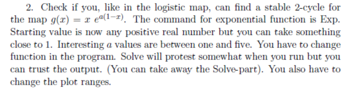 2 Check If You Like In The Logistic Map Can Find A Stable 2 Cycle For The Map G 2 2 El 1 1 The Command For Expon 1