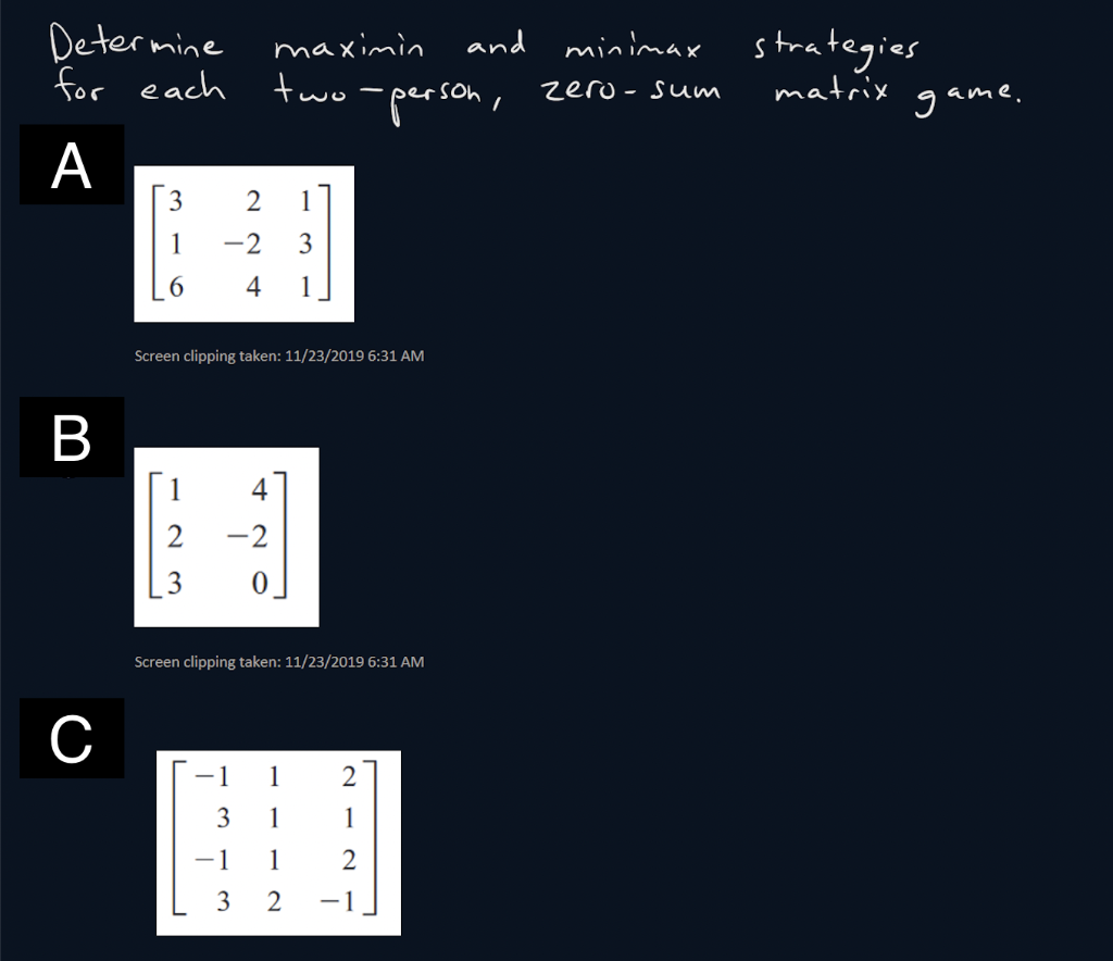S Determine Maximin And Minimax Strategies For Each Two Person Matrix Zero Sum Game A 3 2 1 1 2 3 6 4 1 Screen Cli 1