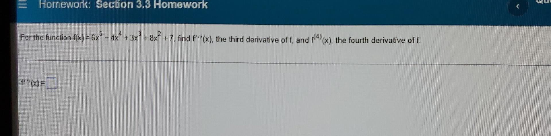 Homework Section 3 3 Homework 5 For The Function F X 6x9 4x 3x 8x 7find X The Third Derivative Of F And 1