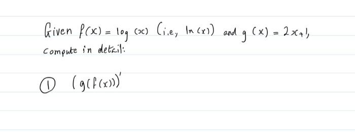 Given F X Log Oc Ci E In X1 And G X 2x 1 Compute In Detaili 0 Gcf Xs 2