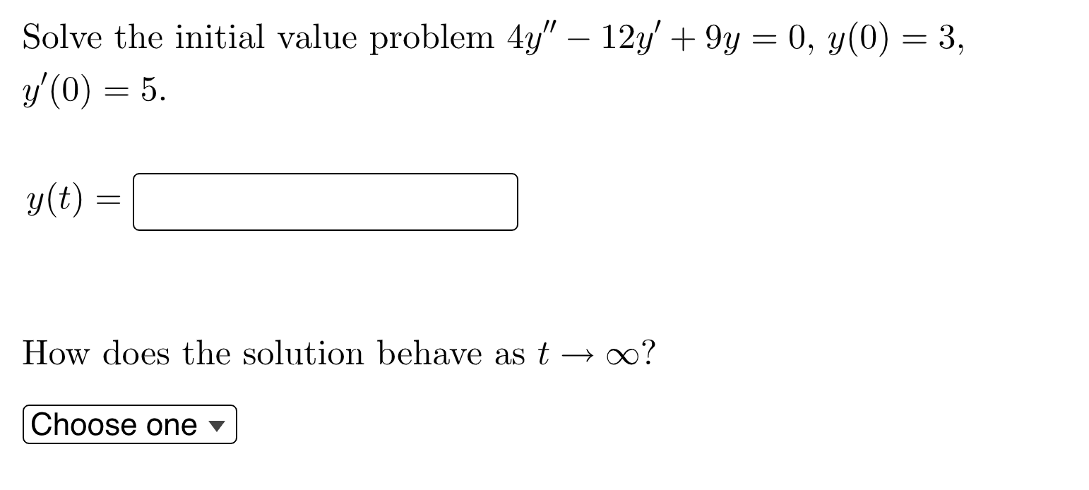 Solve The Initial Value Problem 4y 12y 9y 0 Y 0 3 Y 0 5 G T How Does The Solution Behave As T 1