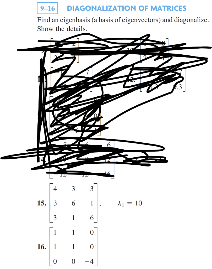 9 16 Diagonalization Of Matrices Find An Eigenbasis A Basis Of Eigenvectors And Diagonalize Show The Details 4 3 3 1 1