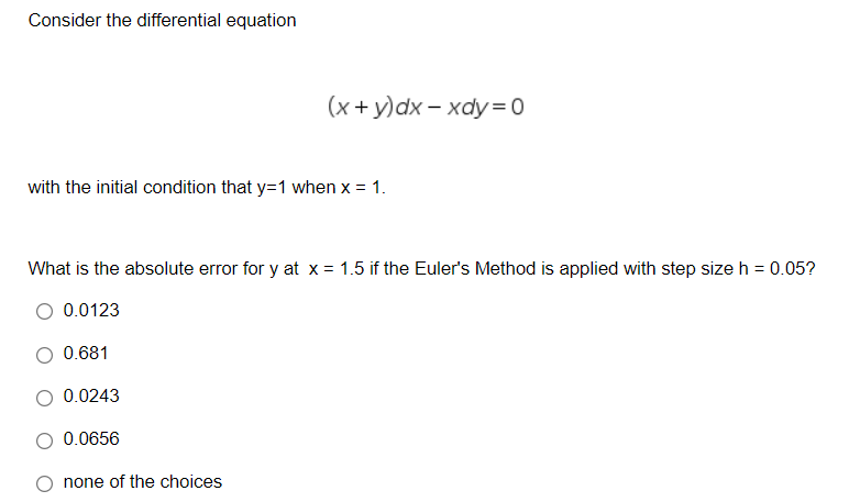 Consider The Differential Equation X Y Dx Xdy 0 With The Initial Condition That Y 1 When X 1 What Is The Absolut 1