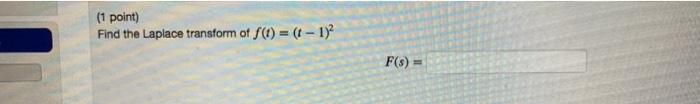 1 Point Find The Laplace Transform Of F T 1 1 F 1