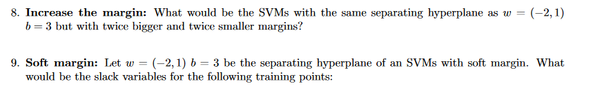 2 1 8 Increase The Margin What Would Be The Svms With The Same Separating Hyperplane As W B 3 But With Twice Bi 1