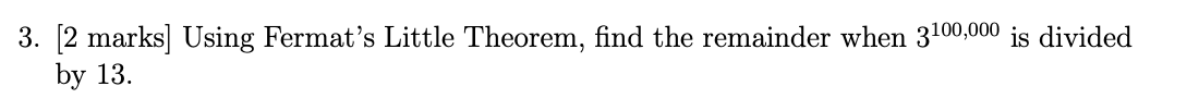 3 2 Marks Using Fermat S Little Theorem Find The Remainder When 3100 000 Is Divided By 13 1