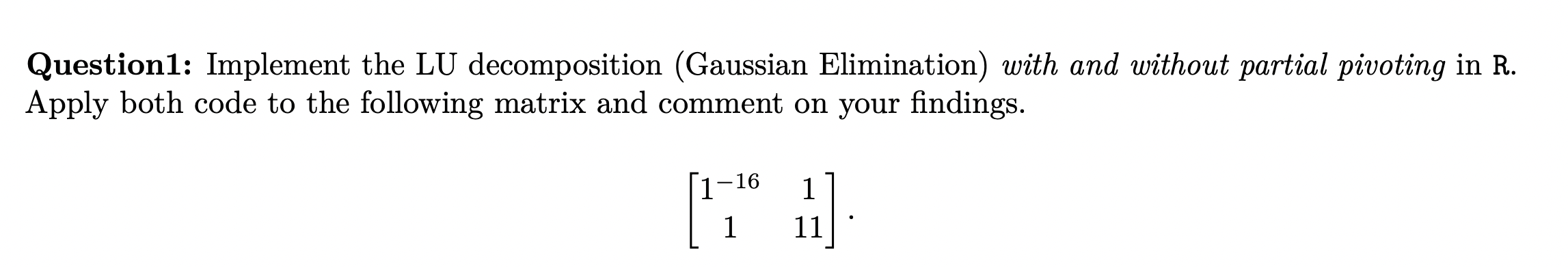Question1 Implement The Lu Decomposition Gaussian Elimination With And Without Partial Pivoting In R Apply Both Code 1