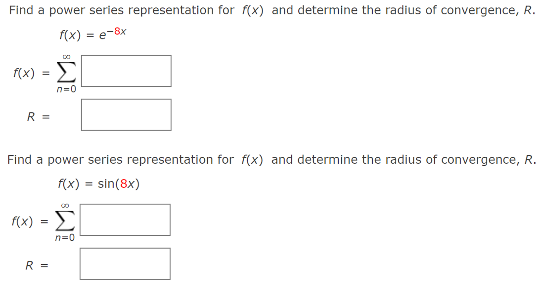 Find A Power Series Representation For F X And Determine The Radius Of Convergence R F X E 8x F X M N 0 R 1