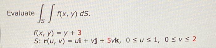 Evaluate Jsexy F X Y Ds S F X Y Y 3 S R U V Ui Vj 5vk O Sus 1 Osvs 2 1
