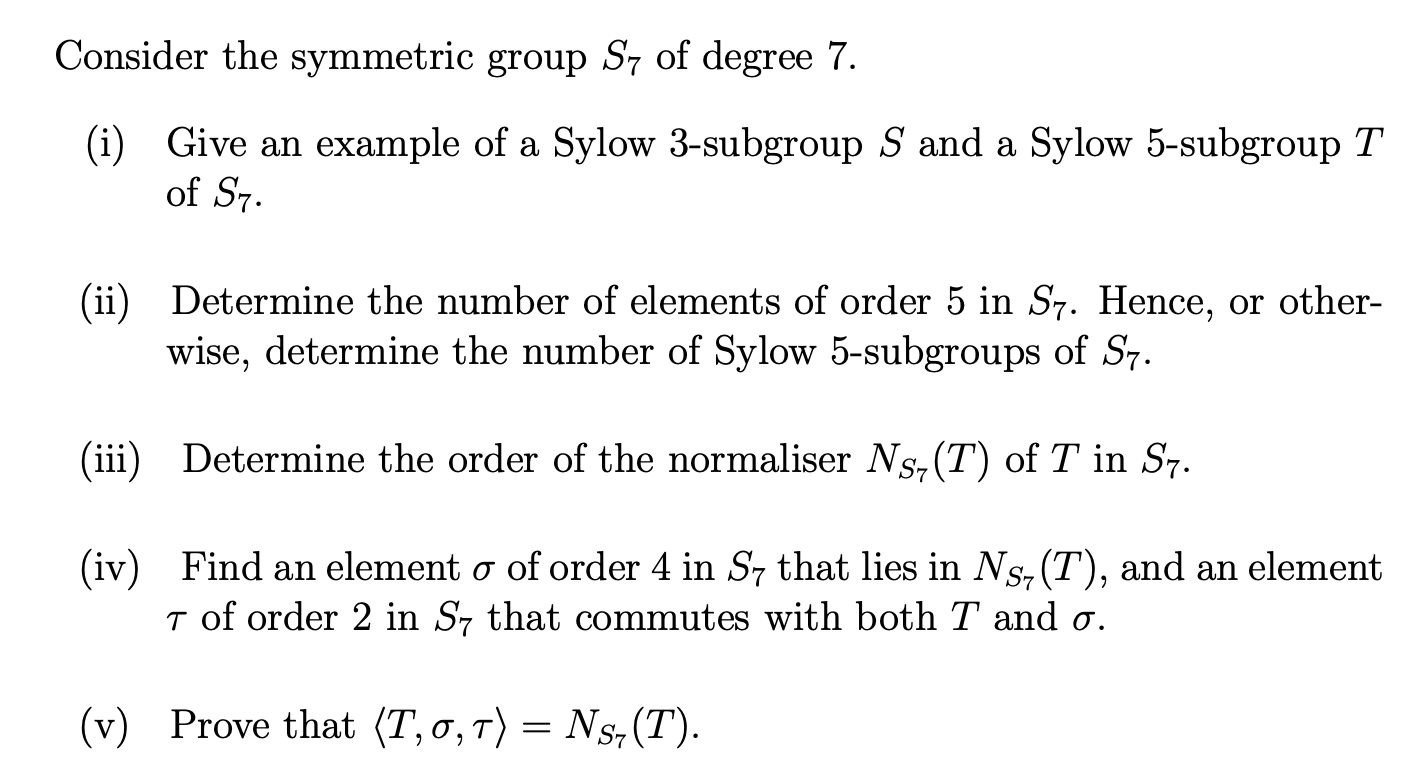 Consider The Symmetric Group Sy Of Degree 7 I Give An Example Of A Sylow 3 Subgroup S And A Sylow 5 Subgroup T Of S7 1