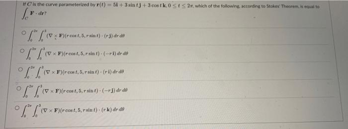 I Ls The Curve Parameterized By R T 5 3 Sin Tj 3 Costk 0 Ss2 Which Of The Following According To Stokes Theorem I 1