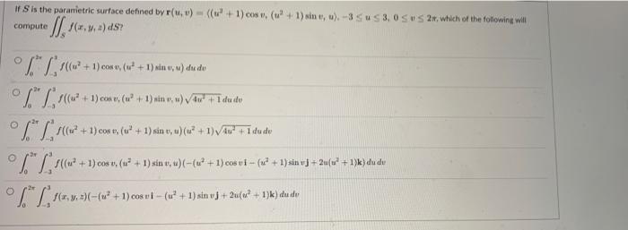 Is Is The Parametric Surface Defined By R 1 Cos 1 Sine U 3 Sus 3 0 Sus 2 Which Of The Following Will Comp 1