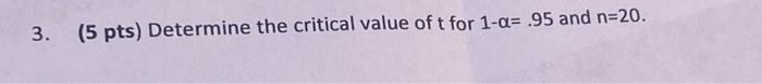 3 5 Pts Determine The Critical Value Of T For 1 A 95 And N 20 1