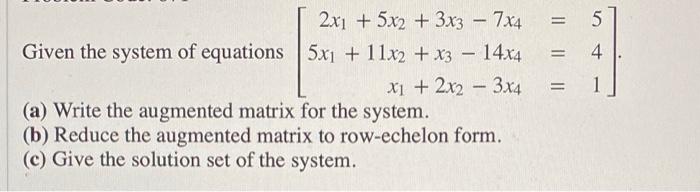5 5 4 2 X1 5x2 3x3 7x4 Given The System Of Equations 5x1 11x2 X3 14x4 X 2x2 3x4 A Write The Augmente 1