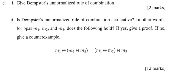 C I Give Dempster S Unnormalized Rule Of Combination 2 Marks Ii Is Dempster S Unnormalized Rule Of Combination Asso 1