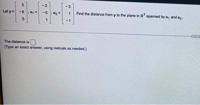 3 2 3 Let Y 8 U 5 U2 Find The Distance From Y To The Plane In R Spanned By U And Uz 5 1 1 Good The Dista 1